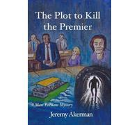 Jeremy Akerman The Plot to Kill the Premier (Tascabile) Marc LeBlanc Mysteries