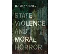 Jeremy Arnold State Violence and Moral Horror (Copertina rigida)