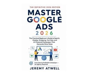 Jeremy Atwell Master Google Ads 2026 (Tascabile)