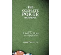 Jeremy B. Keefer The Complete Poker Handbook (Tascabile)