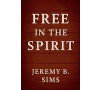 Jeremy B Sims Free In the Spirit (Tascabile)