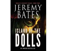 Jeremy Bates Island of the Dolls (Copertina rigida) World's Scariest Places
