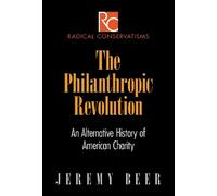 Jeremy Beer The Philanthropic Revolution (Copertina rigida)