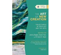 Jeremy Begbie Daniel Tra The Art of New Creation - Trajectories in (Tascabile)