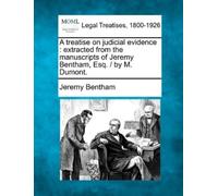 Jeremy Bentham A treatise on judicial evidence (Tascabile)