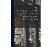 Jeremy Bentham An Introduction to the Principles of Morals an (Copertina rigida)