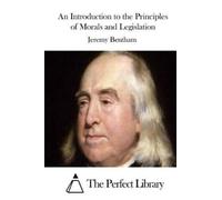 Jeremy Bentham An Introduction to the Principles of Morals and Legis (Tascabile)