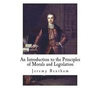 Jeremy Bentham An Introduction to the Principles of Morals and Legis (Tascabile)