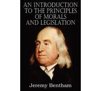 Jeremy Bentham An Introduction to the Principles of Morals and Legis (Tascabile)