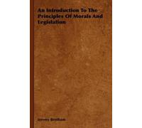 Jeremy Bentham An Introduction To The Principles Of Morals And Legis (Tascabile)