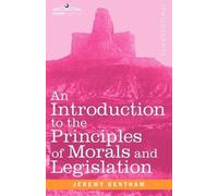 Jeremy Bentham An Introduction to the Principles of Morals and Legis (Tascabile)