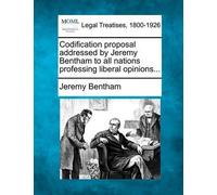 Jeremy Bentham Codification Proposal Addressed by Jeremy Bentham to (Tascabile)