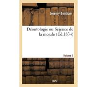 Jeremy Bentham Déontologie ou Science de la morale- Volume 1 (Tascabile)