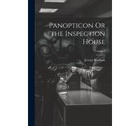 Jeremy Bentham Panopticon Or the Inspection House; Volume 2 (Tascabile)