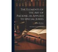 Jeremy Bentham The Elements of the Art of Packing As Applied to Spec (Tascabile)