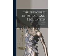 Jeremy Bentham The Principles of Morals and Legislation (Copertina rigida)