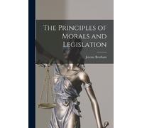 Jeremy Bentham The Principles of Morals and Legislation (Tascabile)
