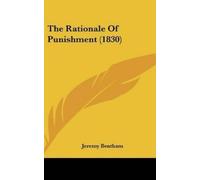 Jeremy Bentham The Rationale Of Punishment (1830) (Copertina rigida)