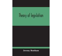 Jeremy Bentham Theory Of Legislation (Tascabile)