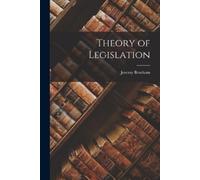 Jeremy Bentham Theory of Legislation (Tascabile)