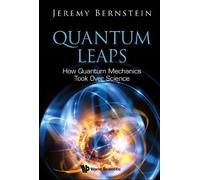 Jeremy Bernstei Quantum Leaps: How Quantum Mechanics Took Ove (Copertina rigida)