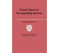 Jeremy Bernstein Kinetic Theory in the Expanding Universe (Tascabile)