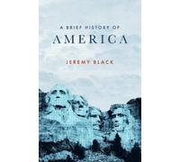 Jeremy Black A Brief History of America (Tascabile) Brief Histories