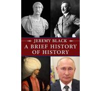 Jeremy Black A Brief History of History (Copertina rigida)