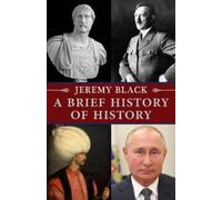 Jeremy Black A Brief History of History (Copertina rigida)
