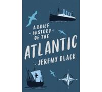 Jeremy Black A Brief History of the Atlantic (Tascabile) Brief Histories