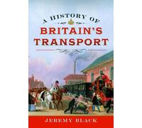 Jeremy Black A History of Britain's Transport (Copertina rigida)