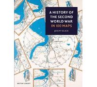 Jeremy Black A History of the Second World War in 100 Maps (Tascabile)
