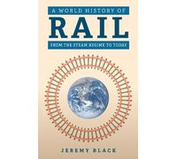 Jeremy Black A World History of Rail (Copertina rigida)