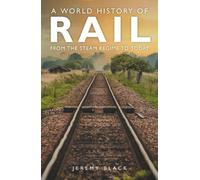 Jeremy Black A World History of Rail (Tascabile)