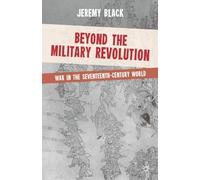 Jeremy Black Beyond the Military Revolution (Tascabile)