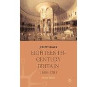 Jeremy Black Eighteenth-Century Britain, 1688-1783 (Tascabile)