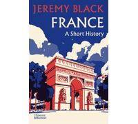 Jeremy Black France: A Short History (Copertina rigida)