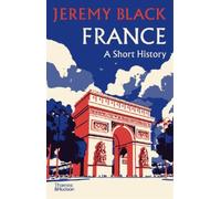 Jeremy Black France: A Short History (Copertina rigida)