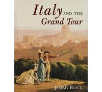 Jeremy Black Italy and the Grand Tour (Tascabile)