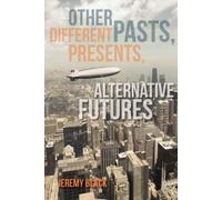 Jeremy Black Other Pasts, Different Presents, Alternative Fut (Copertina rigida)