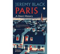 Jeremy Black Paris: A Short History (Copertina rigida)