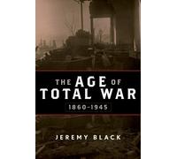 Jeremy Black The Age of Total War, 1860-1945 (Tascabile)