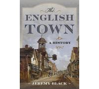 Jeremy Black The English Town (Copertina rigida)