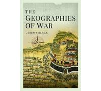 Jeremy Black The Geographies of War (Copertina rigida)