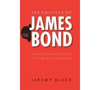 Jeremy Black The Politics of James Bond (Tascabile)