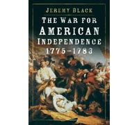 Jeremy Black The War for American Independence, 1775-1783 (Tascabile)