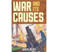 Jeremy Black War and Its Causes (Tascabile)