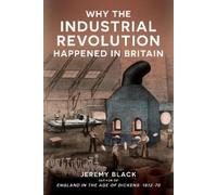 Jeremy Black Why the Industrial Revolution Happened in Britai (Copertina rigida)
