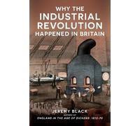 Jeremy Black Why the Industrial Revolution Happened in Britain (Tascabile)