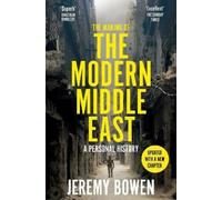 Jeremy Bowen The Making of the Modern Middle East (Tascabile)